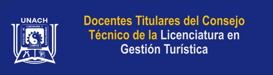 Docentes Titulares ante el Consejo Técnico de la Licenciatura en Gestión Turística