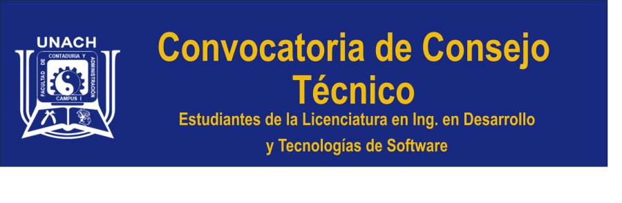 Convocatoria de Consejo Técnico | Estudiantes de la Licenciatura en Ing. en Desarrollo y Tecnologías de Software.