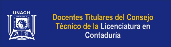 Docentes Titulares ante el Consejo Técnico de la Licenciatura en Contaduría