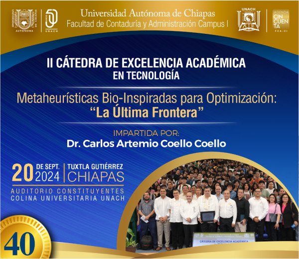 40 | II Cátedra de Excelencia Académica en Tecnología. Metaheurísticas Bio-Inspiradas para Optimización: La Última Frontera.