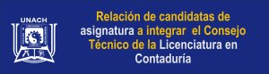 Relación de candidatos y candidatas de asignatura a integrar el Consejo Técnico de la Licenciatura en Contaduría