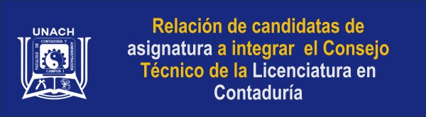 Relación de candidatos y candidatas de asignatura a integrar el Consejo Técnico de la Licenciatura en Contaduría