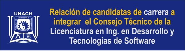 Relación de candidatas de carrera a integrar el Consejo Técnico de la Licenciatura en Ing. en Desarrollo y Tecnologías de Software