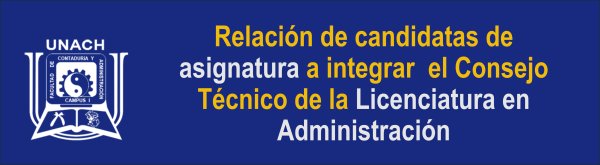 Relación de candidatos y candidatas de asignatura a integrar el Consejo Técnico de la Licenciatura en Administración