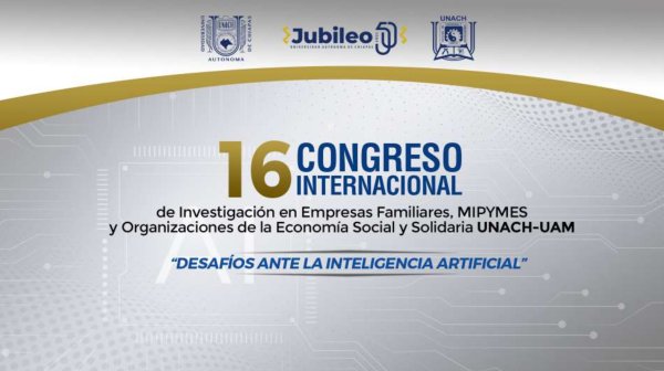 Memoria 16 Congreso Internacional de Investigación en Empresas Familiares, MIPYMES y Organizaciones de la Economía Social y Solidaria UNACH - UAM Desafíos